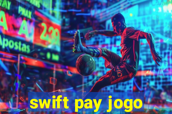 swift pay jogo